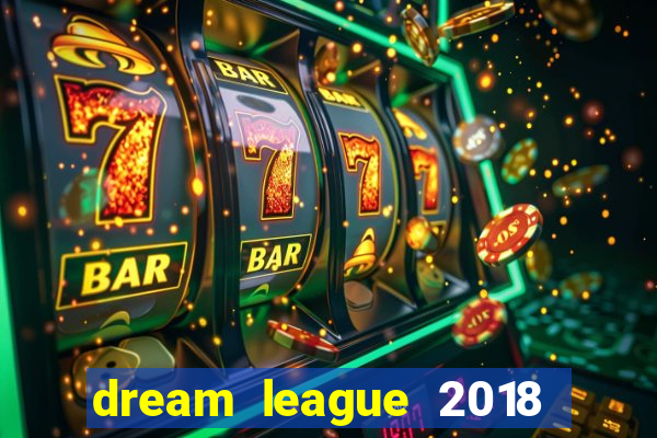 dream league 2018 dinheiro infinito